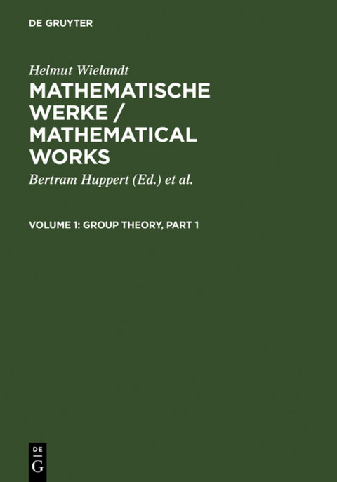 Helmut Wielandt: Mathematische Werke / Mathematical Works / Group Theory - Helmut Wielandt
