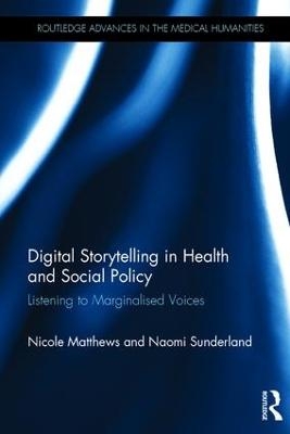 Digital Storytelling in Health and Social Policy - Nicole Matthews, Naomi Sunderland