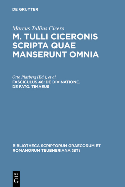 Marcus Tullius Cicero: M. Tulli Ciceronis scripta quae manserunt omnia / De divinatione. De fato. Timaeus -  Marcus Tullius Cicero