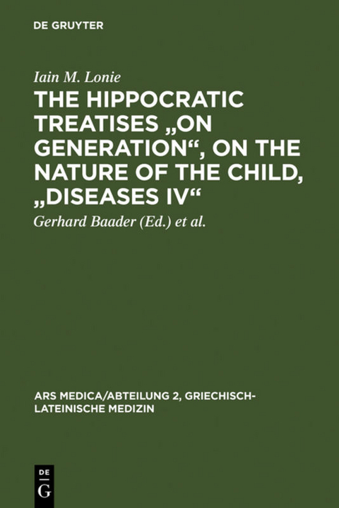 The Hippocratic Treatises "On Generation", On the Nature of the Child, "Diseases IV" - Iain M. Lonie
