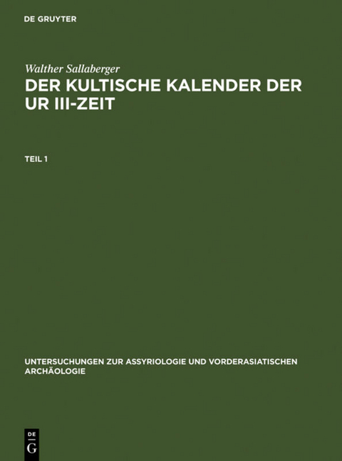 Der kultische Kalender der Ur III-Zeit - Walther Sallaberger