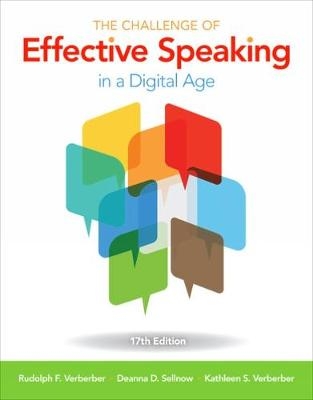 The Challenge of Effective Speaking in a Digital Age - Rudolph Verderber, Kathleen Verderber, Deanna Sellnow