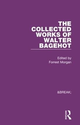 Collected Works of Walter Bagehot - 