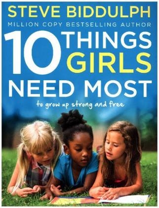 10 Things Girls Need Most - Steve Biddulph