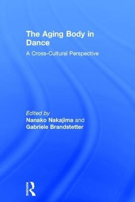 The Aging Body in Dance - Nanako Nakajima, Gabriele Brandstetter