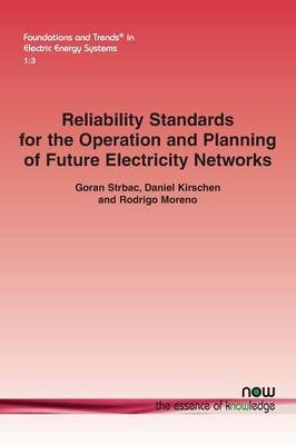 Reliability Standards for the Operation and Planning of Future Electricity Networks - Goran Strbac, Daniel Kirschen, Rodrigo Moreno