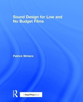 Sound Design for Low & No Budget Films - Patrick Winters