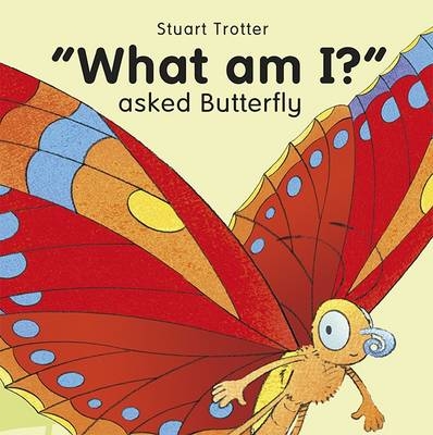 "What am I?" Asked Butterfly