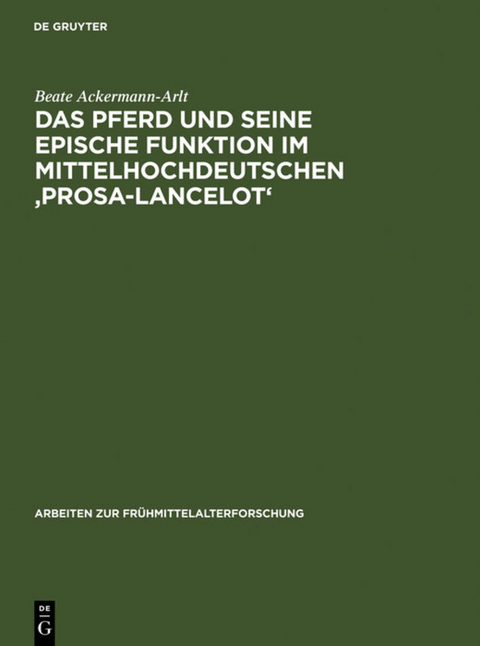 Das Pferd und seine epische Funktion im mittelhochdeutschen 'Prosa-Lancelot' - Beate Ackermann-Arlt