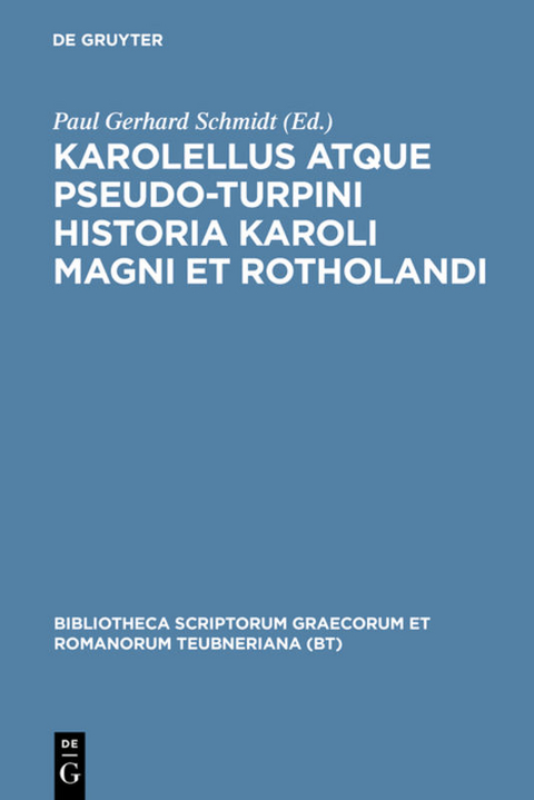 Karolellus atque Pseudo-Turpini Historia Karoli Magni et Rotholandi - 