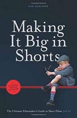 Making It Big in Shorts: Faster, Better, Cheaper - Kim Adelman