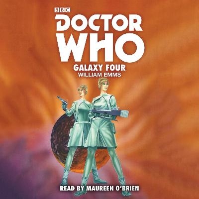 Doctor Who: Galaxy Four - William Emms