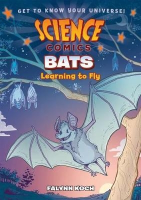 Science Comics: Bats - Falynn Christine Koch, Falynn Koch