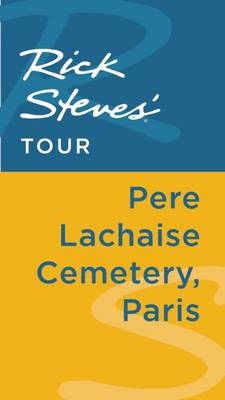 Rick Steves' Tour: Pere Lachaise Cemetery, Paris - Rick Steves, Steve Smith, Gene Openshaw