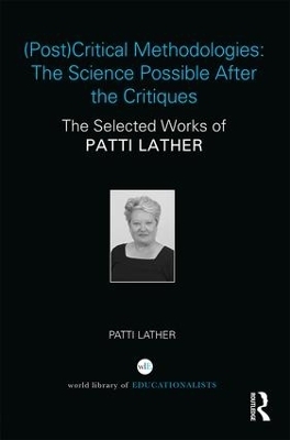 (Post)Critical Methodologies: The Science Possible After the Critiques - Patti Lather