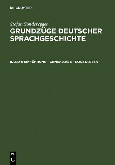 Stefan Sonderegger: Grundzüge deutscher Sprachgeschichte / Einführung - Genealogie - Konstanten - Stefan Sonderegger