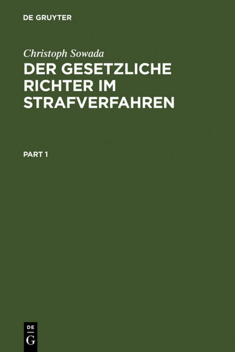 Der gesetzliche Richter im Strafverfahren - Christoph Sowada