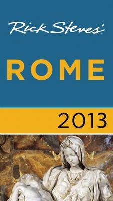 Rick Steves' Rome 2013 - Rick Steves, Gene Openshaw