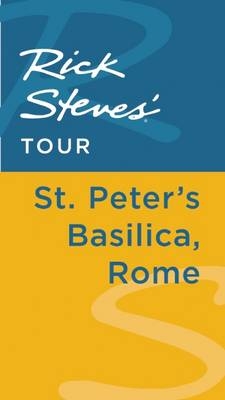 Rick Steves' Tour: St. Peter's Basilica, Rome - Rick Steves, Gene Openshaw