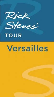 Rick Steves' Tour: Versailles - Rick Steves, Steve Smith, Gene Openshaw