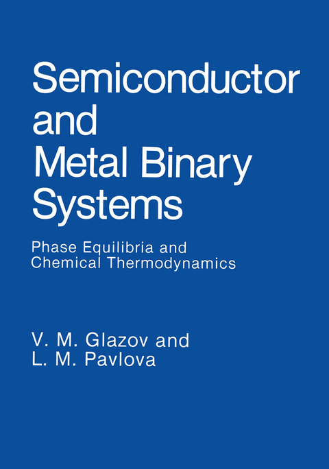 Semiconductor and Metal Binary Systems - V.M. Glazov, L.M. Pavlova