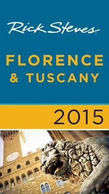 Rick Steves Florence & Tuscany 2015 - Rick Steves, Gene Openshaw