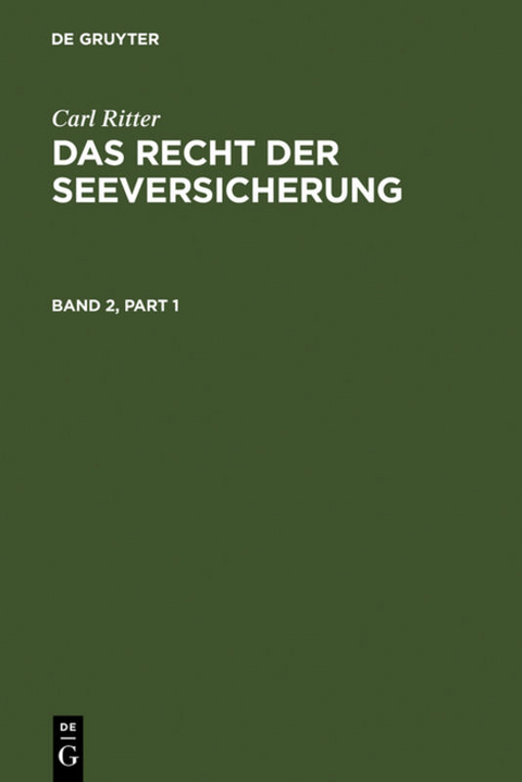 Carl Ritter: Das Recht der Seeversicherung / Carl Ritter: Das Recht der Seeversicherung. Band 2 - 