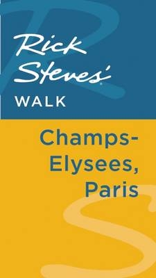 Rick Steves' Walk: Champs-Elysées, Paris - Rick Steves, Steve Smith, Gene Openshaw