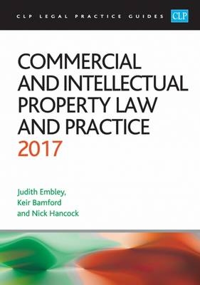 Commercial and Intellectual Property Law and Practice 2017 - Kier Bamford, Judith Embley, Nick Hancock