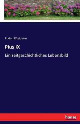 Pius IX - Rudolf Pfleiderer