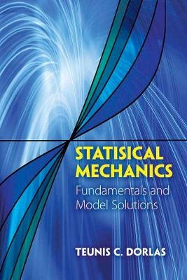 Statistical Mechanics: Fundamentals and Model Solutions - Teunis C. Dorlas