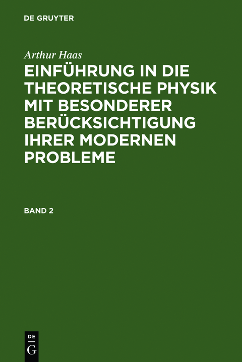 Arthur Haas: Einführung in die theoretische Physik mit besonderer... / Arthur Haas: Einführung in die theoretische Physik mit besonderer.... Band 2 - Arthur Haas