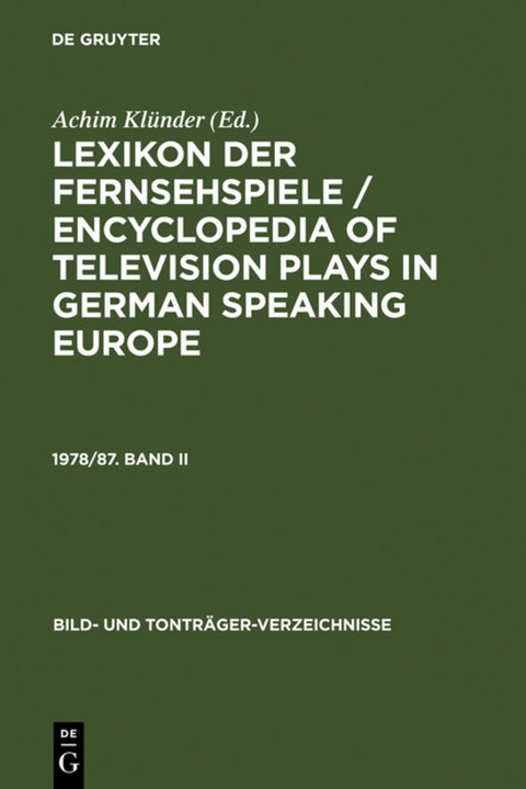 Lexikon der Fernsehspiele / Encyclopedia of television plays in German speaking Europe / Lexikon der Fernsehspiele / Encyclopedia of television plays in German speaking Europe. 1978/87. Band II - 