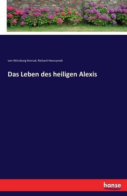Das Leben des heiligen Alexis -  Konrad von Würzburg, Richard Henczynski