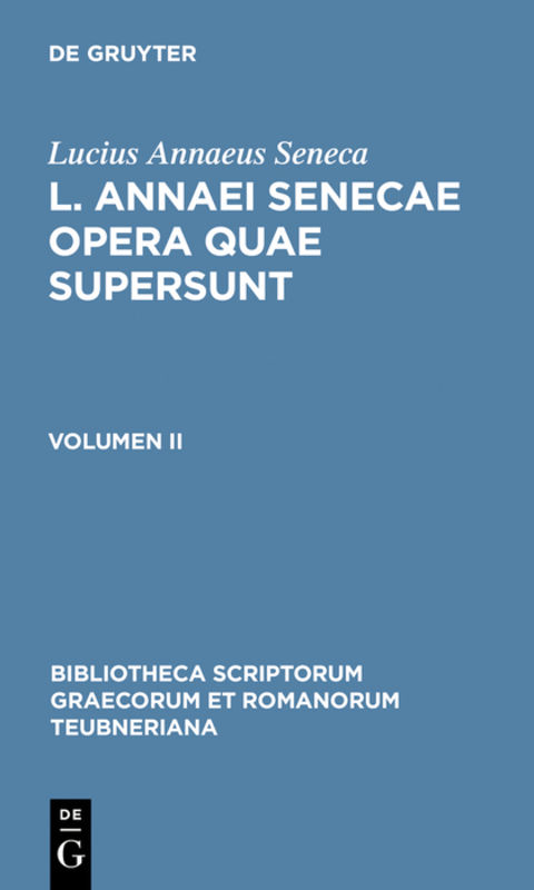 Lucius Annaeus Seneca: L. Annaei Senecae opera quae supersunt / L. Annaei Senecae opera quae supersunt -  Lucius Annaeus Seneca
