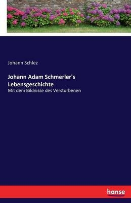 Johann Adam Schmerler's Lebensgeschichte - Johann Schlez
