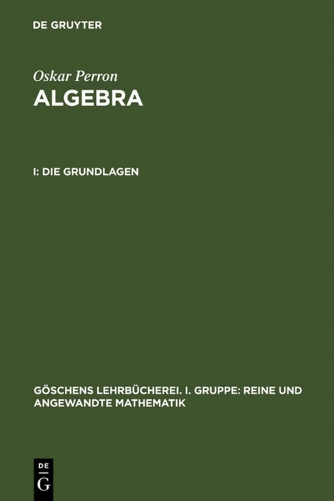 Oskar Perron: Algebra / Die Grundlagen - Oskar Perron