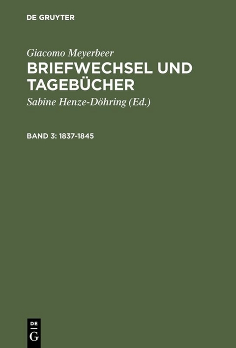 Giacomo Meyerbeer: Briefwechsel und Tagebücher / 1837–1845 - Giacomo Meyerbeer