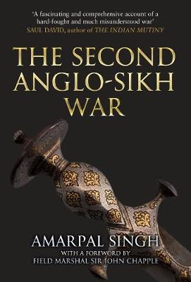 The Second Anglo-Sikh War - Amarpal Singh