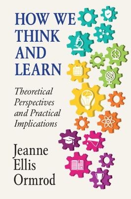 How We Think and Learn - Jeanne Ellis Ormrod