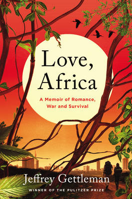 Love, Africa - Jeffrey Gettleman