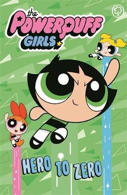 The Powerpuff Girls: Hero to Zero -  The Powerpuff Girls