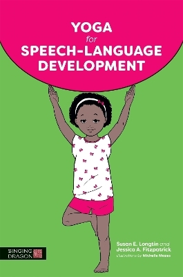 Yoga for Speech-Language Development - Susan E. Longtin, Jessica A. Fitzpatrick