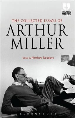 The Collected Essays of Arthur Miller - Arthur Miller