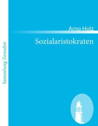 Sozialaristokraten - Arno Holz