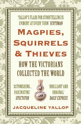 Magpies, Squirrels and Thieves - Jacqueline Yallop