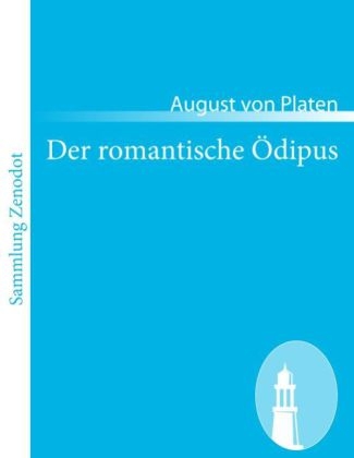 Der romantische Ãdipus - August von Platen