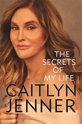 The Secrets of My Life - Caitlyn Jenner