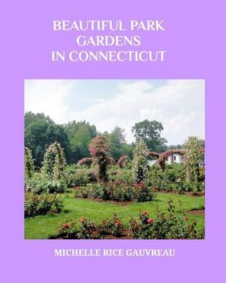 Beautiful Park Gardens in Connecticut - Michelle Rice Gauvreau
