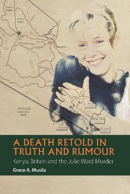 A Death Retold in Truth and Rumour - Dr Grace A Musila